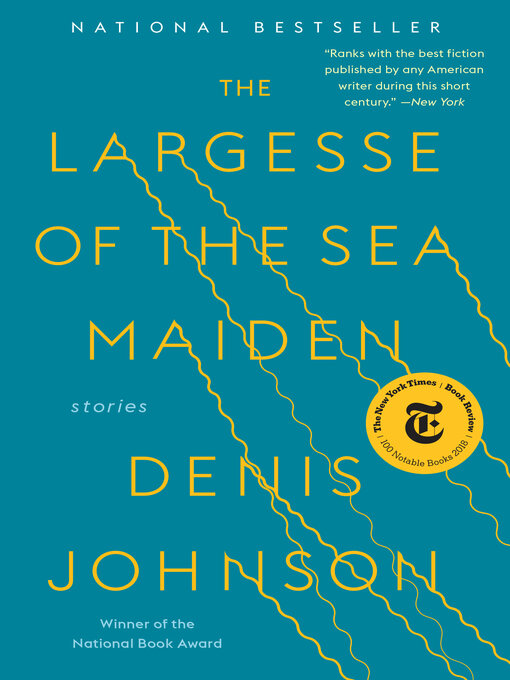 Title details for The Largesse of the Sea Maiden by Denis Johnson - Wait list